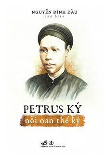 Bìa cuốn sách "Petrus Ký - nỗi oan thế kỷ"